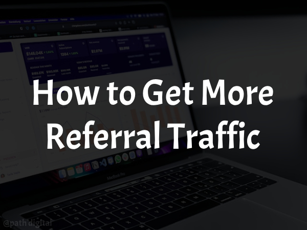 Best ways to Get More Referral Traffic