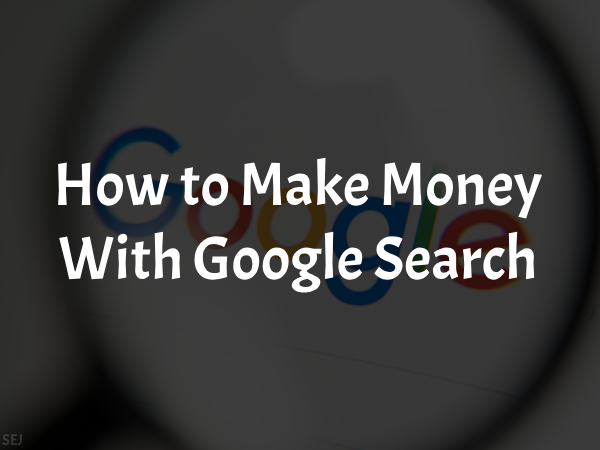 How to Make Money With Google Search Engine