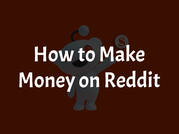 How to Make Money on Reddit