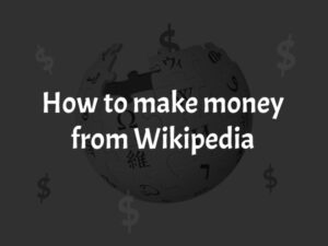 How to make money from Wikipedia