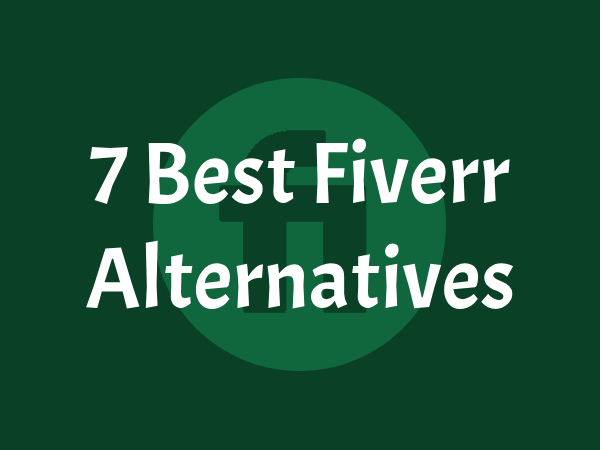 Fiverr Alternatives: 7 Similar Websites to Make Money Online